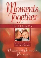 book cover of Moments together for intimacy by Dennis Rainey