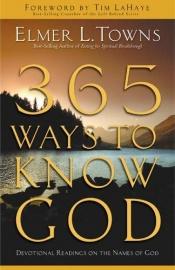 book cover of 365 Ways To Know God by Elmer L. Towns
