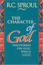 book cover of The Character of God: Discovering the God Who Is by R. C. Sproul