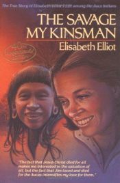 book cover of The savage my kinsman by Элизабет Эллиот