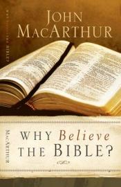 book cover of Why believe the Bible by John F. MacArthur
