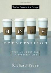 book cover of Holy Conversation: Talking About God in Everyday Life by Richard Peace