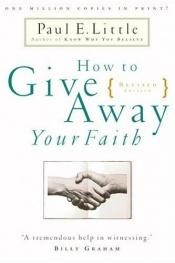 book cover of How to Give Away Your Faith by Paul E. Little