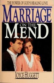 book cover of Marriage on the Mend: The Power of God's Healing Love by Joyce Huggett