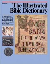 book cover of The illustrated Bible Dictionary by J. D. Douglas
