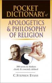 book cover of Pocket Dictionary of Apologetics & Philosophy of Religion (Pocket Dictionary) by C. Stephen Evans