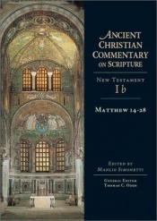 book cover of Matthew 14-28 New Testament 1b (Ancient Christian Commentary on Scripture) by Manlio Simonett