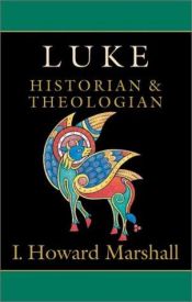 book cover of Luke: Historian and Theologian (New Testament Profiles) by I. Howard Marshall