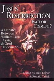 book cover of Jesus' Resurrection: Fact or Figment?: A Debate Between William Lane Craig and Gerd Ludemann by William Lane Craig