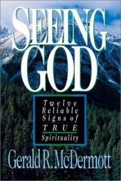 book cover of Seeing God: Twelve Reliable Signs of True Spirituality by Gerald R. McDermott