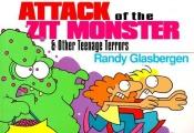 book cover of Attack of the Zit Monster & Other Teenage Terrors by Randy Glasbergen