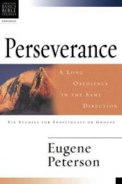 book cover of Perseverance: A Long Obedience in the Same Direction (Christian Basics Bible Studies Series) by Eugene H. Peterson