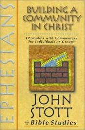 book cover of Ephesians: Building a Community in Christ (John Stott Bible Studies) by John Stott