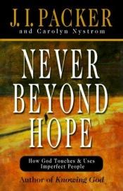 book cover of Never beyond hope : how God touches & uses imperfect people by James I. Packer