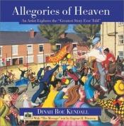 book cover of Allegories of Heaven: An Artist Explores the ?Greatest Story Ever Told? by Eugene H. Peterson