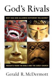 book cover of God's Rivals: Why Has God Allowed Different Religions? Insights from the Bible and the Early Church by Gerald R. McDermott
