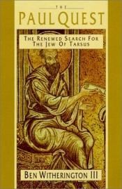 book cover of The Paul quest : the renewed search for the Jew of Tarsus by Ben Witherington III
