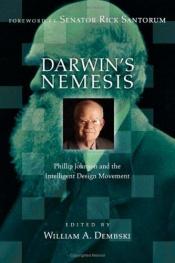 book cover of Darwin's Nemesis: Phillip Johnson and the Intelligent Design Movement by William A. Dembski