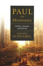 book cover of Paul the Missionary: Realities, Strategies and Methods by Eckhard J. Schnabel