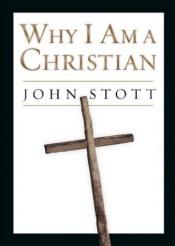 book cover of Why I am a Christian by John Stott