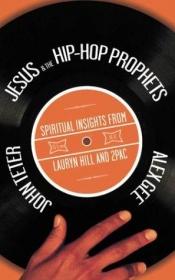 book cover of Jesus and the Hip-Hop Prophets: Spiritual Insights from Lauryn Hill and Tupac Shakur by Alex Gee