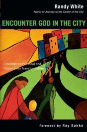book cover of Encounter God in the City: Onramps to Personal and Community Transformation by Randy Wayne White