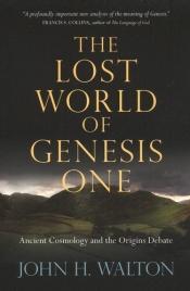 book cover of The Lost World of Genesis One: Ancient Cosmology and the Origins Debate by Dr. John H. Walton