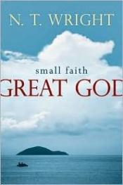 book cover of Small Faith - Great God. Biblical Faith For Today's Christians. by N. T. Wright