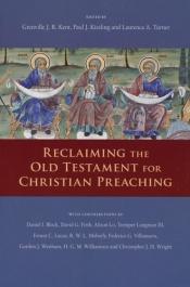 book cover of Reclaiming the Old Testament for Christian Preaching by Grenville J. R. Kent