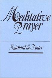 book cover of Meditative Prayer by Richard J Foster