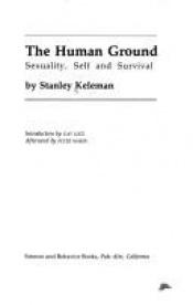 book cover of The Human Ground: Sexuality, Self and Survival by Stanley Keleman