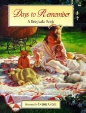 book cover of Days to Remember: A Keepsake Book for Birthdays, Anniversaries & Special Occasions by Donna Green