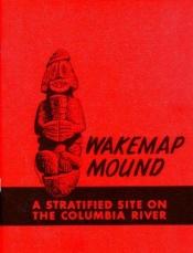 book cover of Wakemap Mound: A Stratified Site On The Columbia River by Emory M. Strong