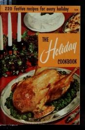 book cover of The holiday cookbook by Culinary Arts Institute
