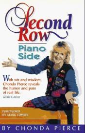 book cover of Second Row, Piano Side: With Humor, Heartache, and Hope : Chonda Pierce Tells Her Story by Chonda Pierce