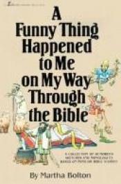 book cover of A Funny Thing Happened on My Way Through the Bible by Martha Bolton