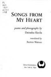 book cover of Songs From My Heart: Poems And Photographs By Daisaku Ikeda by Daisaku Ikeda