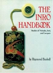 book cover of The inrō handbook : studies of netsuke, inrō, and lacquer by Raymond Bushell