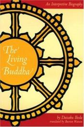 book cover of Living Buddha: An Interpretive Biography by Daisaku Ikeda