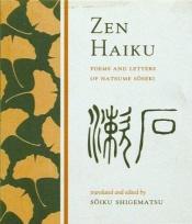book cover of Zen Haiku: Poems and Letters of Natsume Soseki by Нацумэ Сосэки