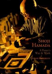 book cover of Shoji Hamada:a Potter's Way and Work, Copy 2 by Susan Peterson
