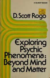 book cover of Exploring Psychic Phenomena: Beyond Mind and Matter by D. Scott Rogo