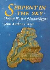 book cover of Serpent in the sky: the high wisdom of ancient Egypt by John Anthony West