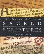book cover of The illustrated book of sacred scriptures by Timothy Freke