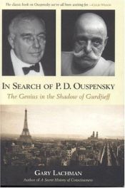 book cover of In Search of P. D. Ouspensky: The Genius in the Shadow of Gurdjieff by Gary Lachman