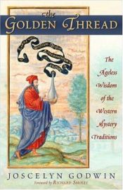 book cover of The Golden Thread: The Ageless Wisdom of the Western Mystery Traditions by Joscelyn Godwin