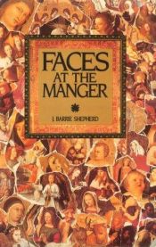 book cover of Faces at the manger : an Advent-Christmas sampler of poems, prayers, and meditations by J. Barrie Shepherd