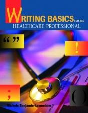 book cover of Writing Basics for the Healthcare Professional by Michele Benjamin-Lesmeister