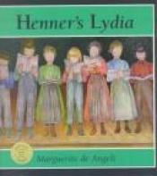 book cover of Henner's Lydia by Marguerite de Angeli