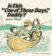 book cover of Is this "one of those days", daddy? by Lynn Johnston
